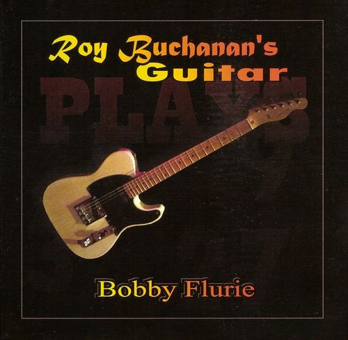 Bobby Flurie - Roy Buchanan's Guitar