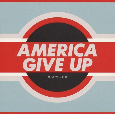 Howler - America Give Up