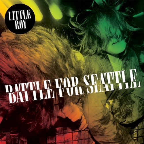 Little Roy - Battle For Seattle 2011