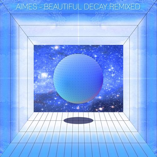 AIMES - Beautiful Decay Remixed