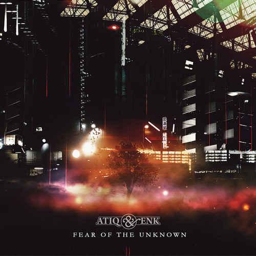 Atiq & EnK - Fear Of The Unknown 2013