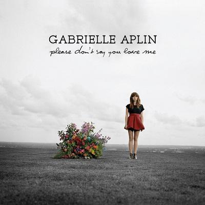 Gabrielle Aplin  Please Dont Say You Love Me 2013