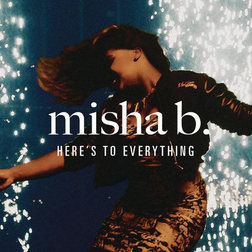 Misha B - Here's To Everything [Ooh La La] 2013 Remixes