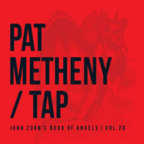 Pat Metheny - Tap: John Zorn's Book Of Angels, Vol. 20 2013