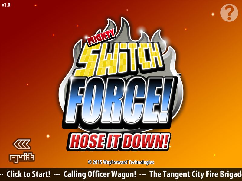 Mighty Switch Force! Hose It Down! 