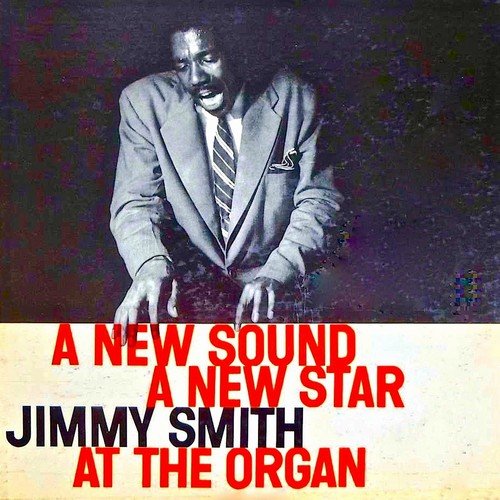 Jimmy Smith - A New Sound, A New Star